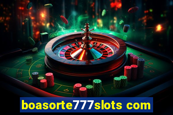 boasorte777slots com